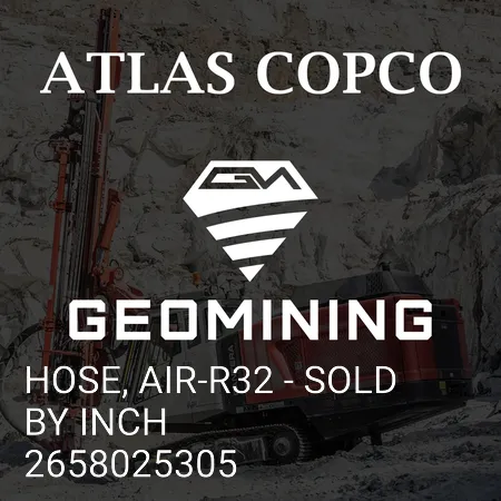 2658025305 ШЛАНГ, AIR-R32 - ПРОДАЕТСЯ В ДЮЙМАХ Atlas Copco / Epiroc